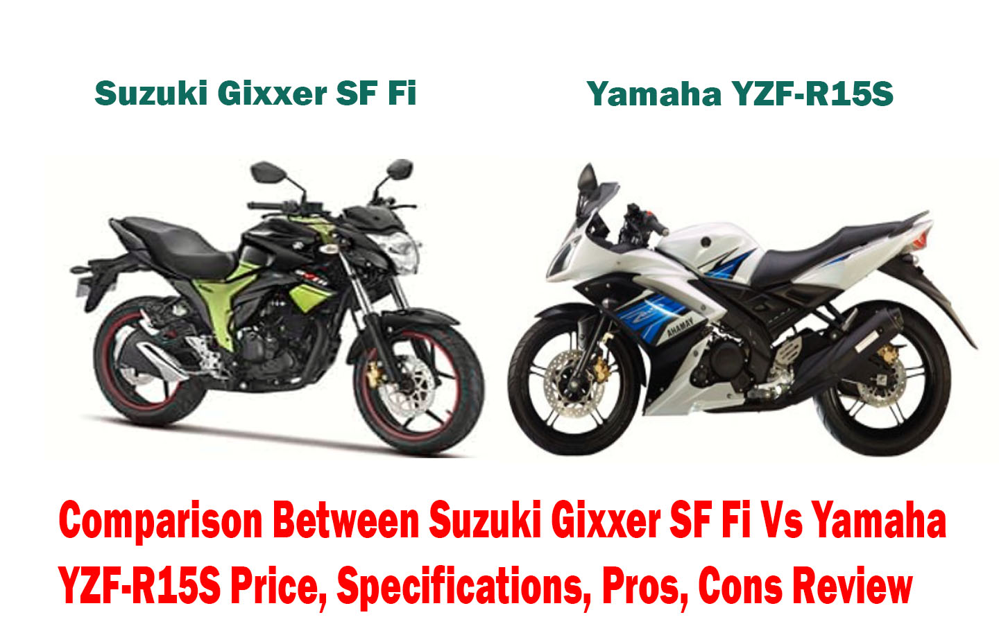Comparison Between Suzuki Gixxer SF Fi Vs Yamaha YZF-R15S Price, Specifications, Pros, Cons Review